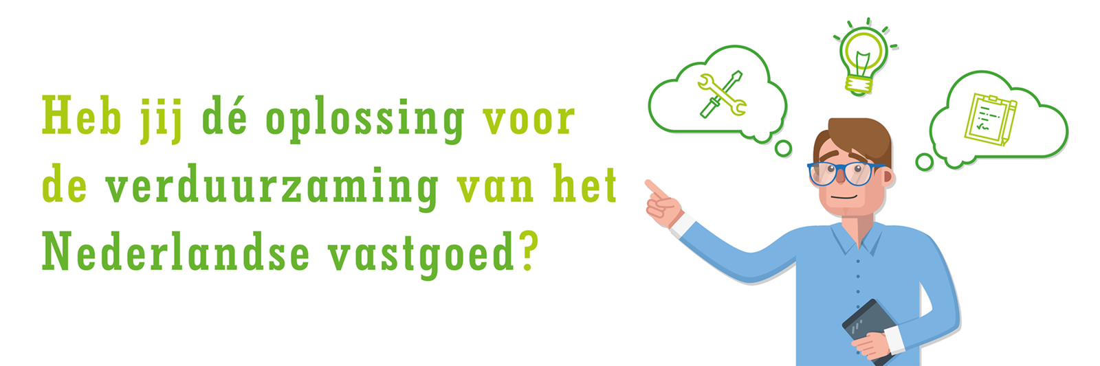Heb jij dé oplossing voor de verduurzaming van het Nederlandse vastgoed?